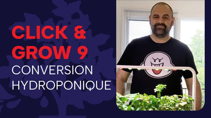 Click & Grow 9 : critique et conversion en jardin hydroponique